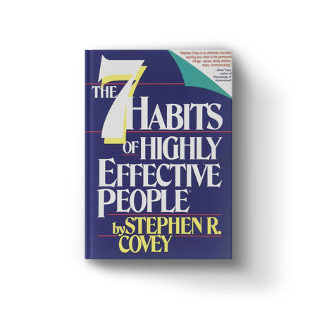 The 7 Habits of Highly Effective People
